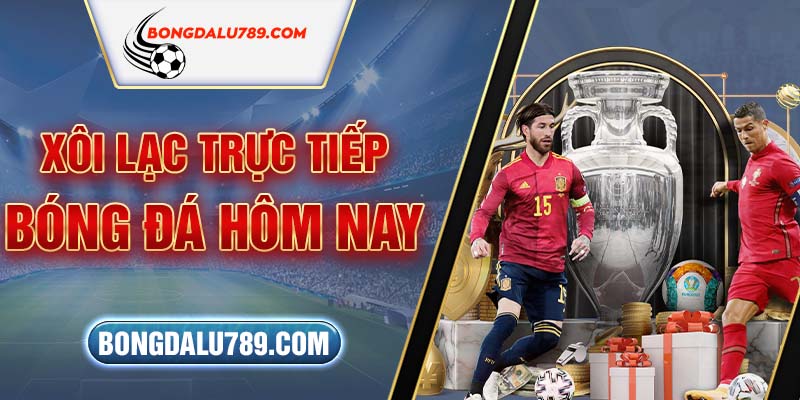 Khám phá website Xôi Lạc trực tiếp bóng đá hôm nay