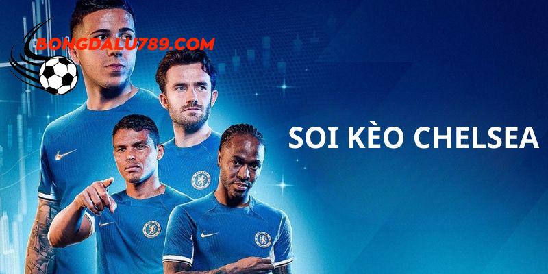 Những yếu tố cần lưu ý khi soi kèo Chelsea