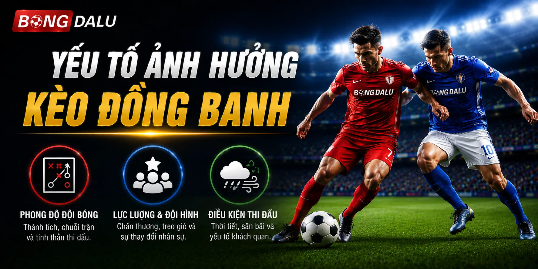 Các nguyên nhân làm thay đổi kèo đồng banh